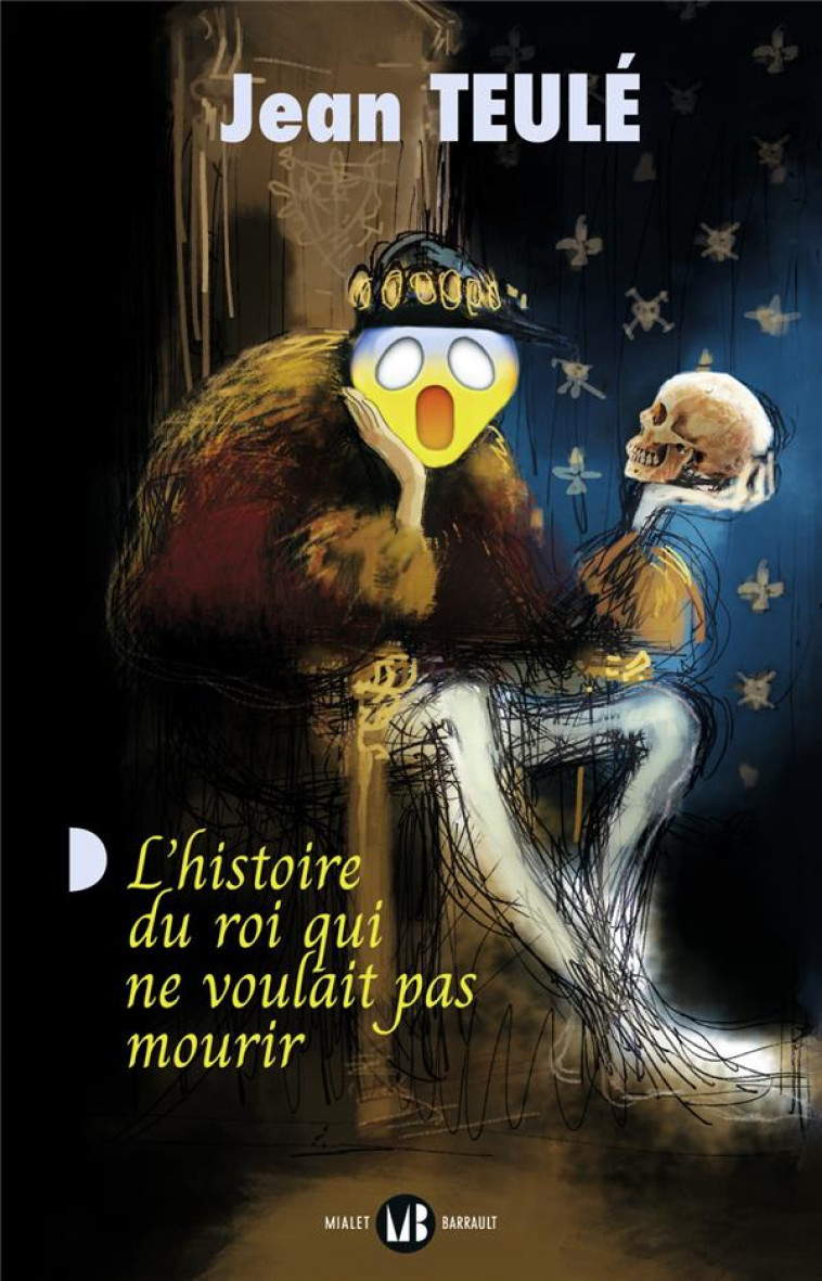 L-HISTOIRE DU ROI QUI NE VOULAIT PAS MOURIR - TEULE JEAN - FLAMMARION