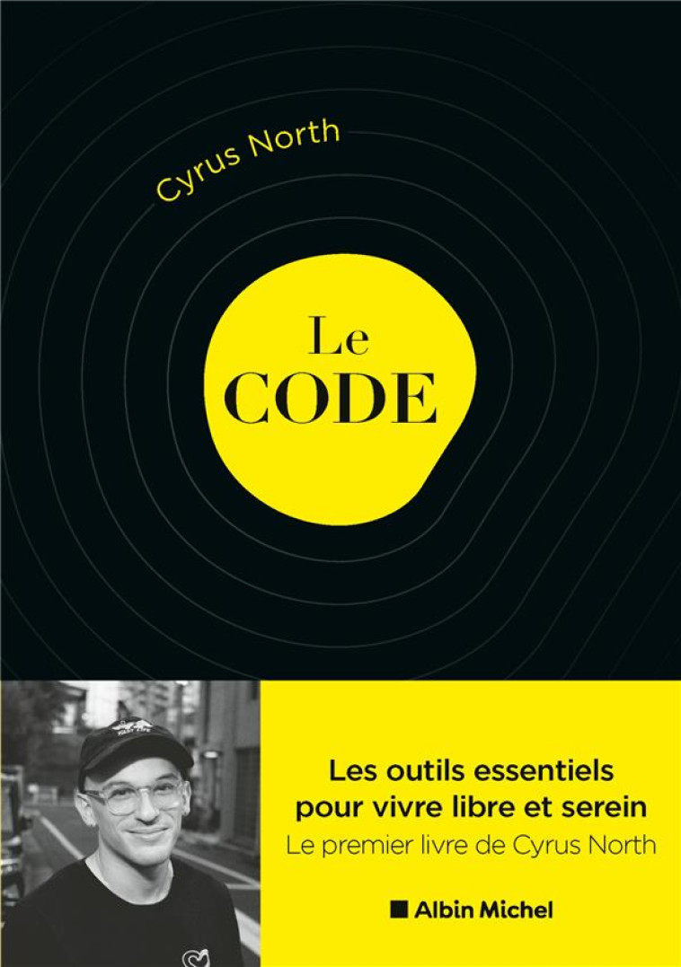 LE CODE - LES OUTILS ESSENTIELS POUR VIVRE LIBRE ET SEREIN - NORTH CYRUS - ALBIN MICHEL