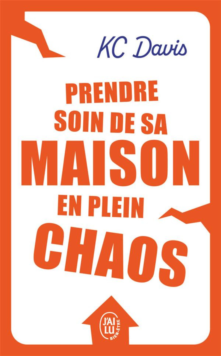 PRENDRE SOIN DE SA MAISON EN PLEIN CHAOS - DAVIS KC - J'AI LU