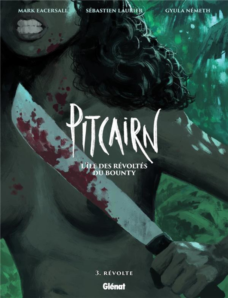 PITCAIRN - L-ILE DES REVOLTES DU BOUNTY - TOME 03 - EACERSALL/LAURIER - GLENAT