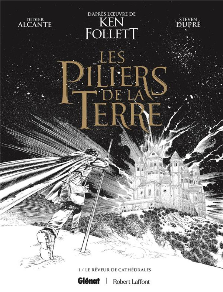 LES PILIERS DE LA TERRE - TOME 01 - EDITION SPECIALE N&B - LE REVEUR DE CATHEDRALES - ALCANTE/DUPRE - GLENAT