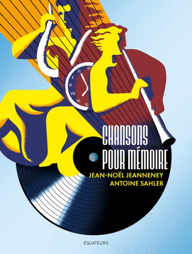 CHANSONS POUR MEMOIRE - JEANNENEY JEAN-NOEL/ - DES EQUATEURS