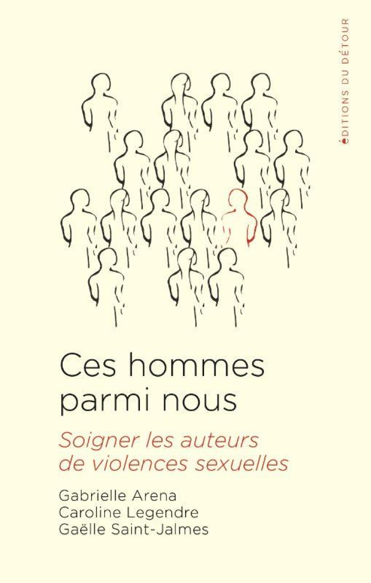 CES HOMMES PARMI NOUS - SOIGNER LES AUTEURS DE VIOLENCES SEXUELLE - ARENA/LEGENDRE - ED DETOUR