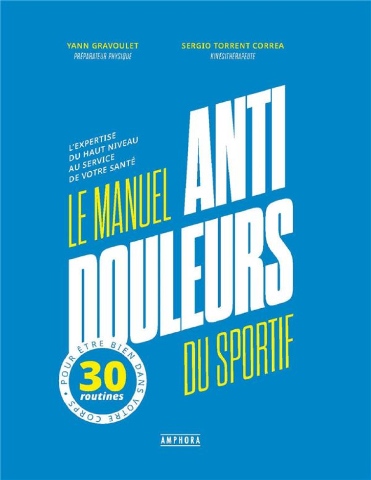 LE MANUEL ANTI-DOULEUR DU SPORTIF - L-EXPERTISE DU HAUT NIVEAU AU SERVICE DE VOTRE SANTE - GRAVOULET - AMPHORA