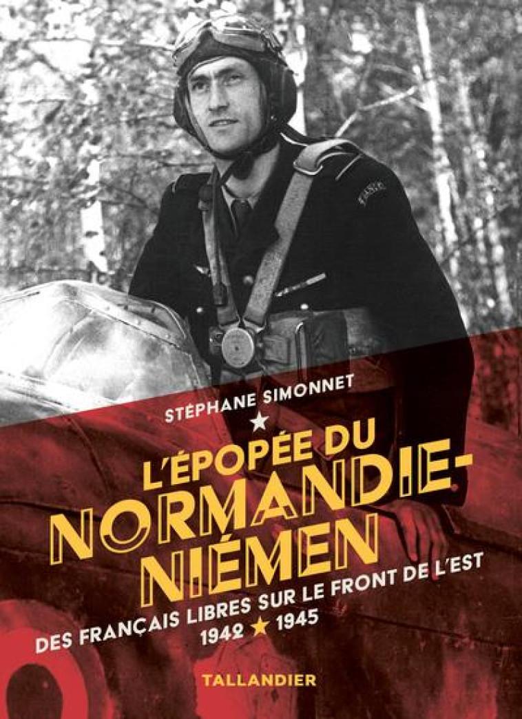 L-EPOPEE DU NORMANDIE-NIEMEN - DES FRANCAIS LIBRES SUR LE FRONT DE L-EST 1942-1945 - SIMONNET/GRAS - TALLANDIER