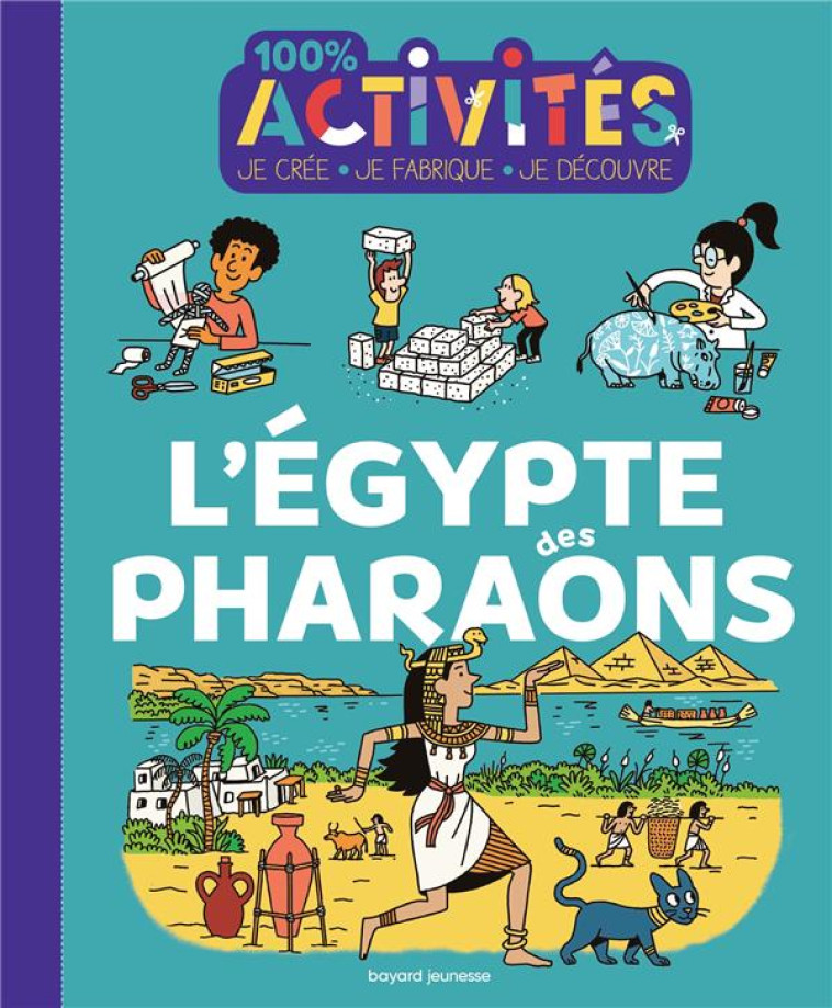 100% ACTIVITES - L-EGYPTE DES PHARAONS - DURAND/DE MUIZON - BAYARD JEUNESSE