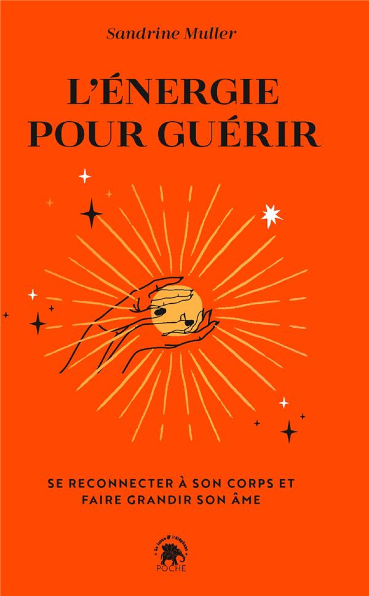 L-ENERGIE POUR GUERIR - SE RECONNECTER A SON CORPS ET FAIRE GRANDIR SON AME - MULLER SANDRINE - HACHETTE