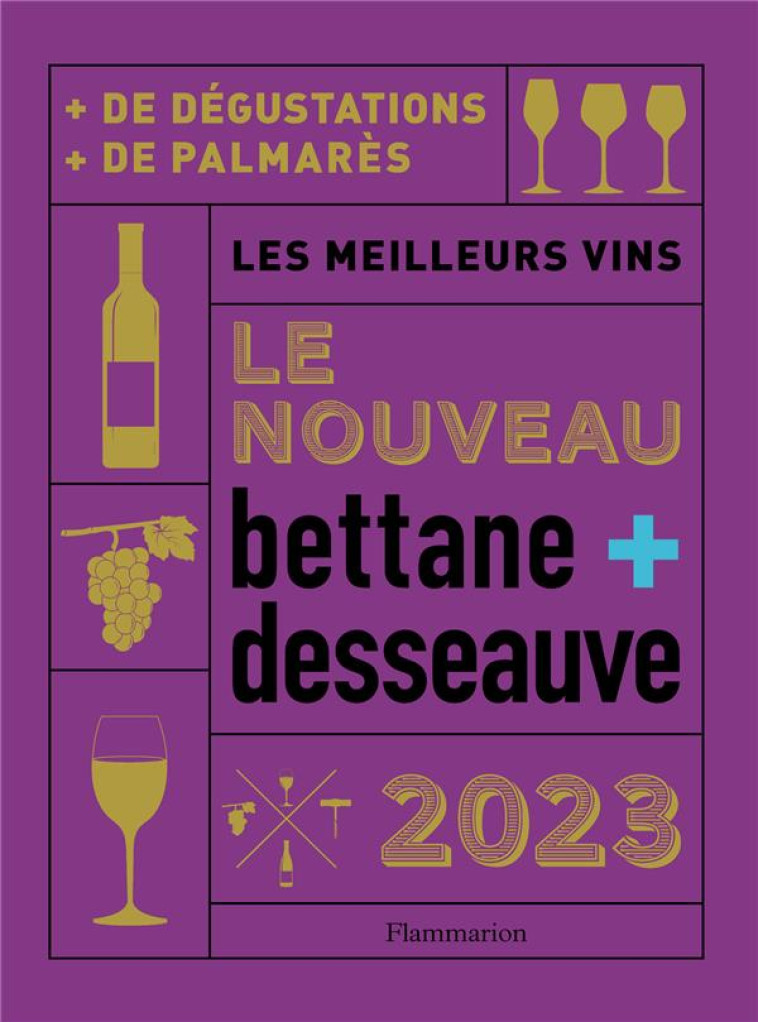 NOUVEAU BETTANE ET DESSEAUVE 2023 - LES MEILLEURS VINS - DESSEAUVE/BETTANE - FLAMMARION