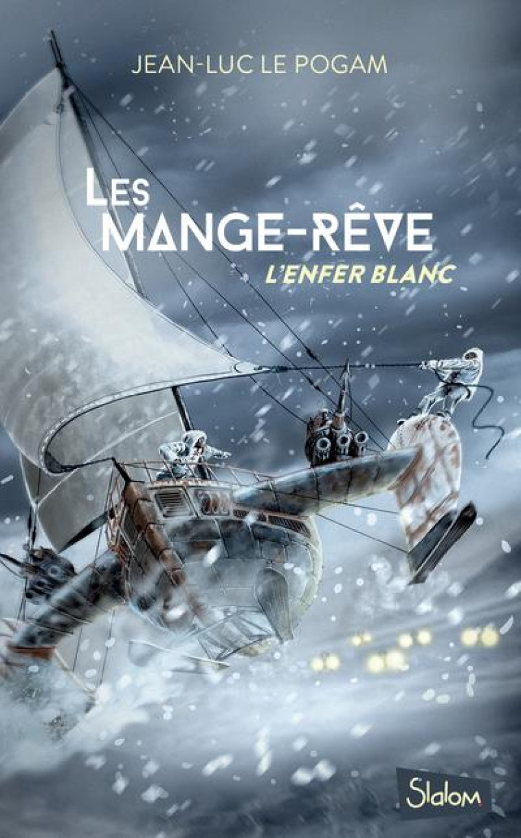 LES MANGE-REVE - TOME 1 L-ENFER BLANC - VOL01 - LE POGAM JEAN-LUC - SLALOM