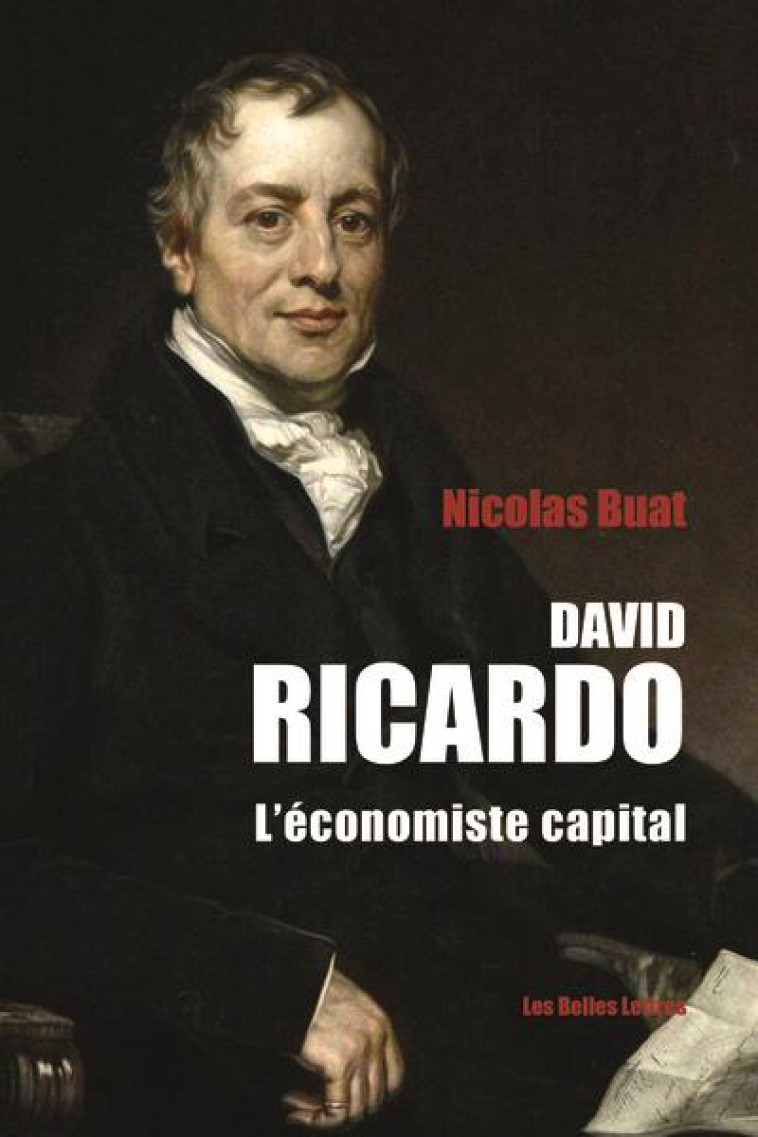 DAVID RICARDO - L-ECONOMISTE CAPITAL - BUAT NICOLAS - BELLES LETTRES