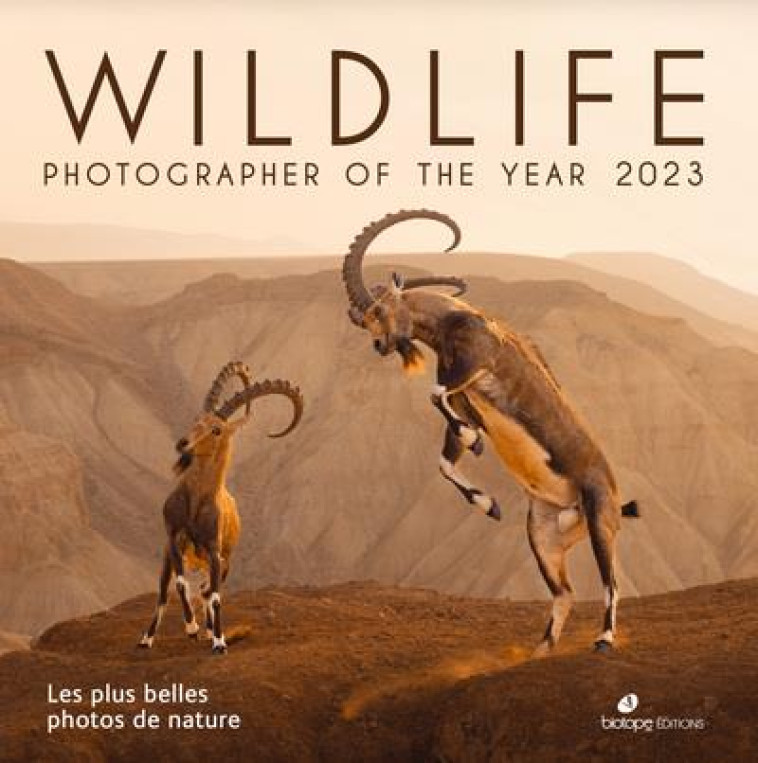 WILDLIFE PHOTOGRAPHER OF THE YEAR 2023 - LES PLUS BELLES PHOTOS DE NATURE - COLLECTIF - BIOTOPE