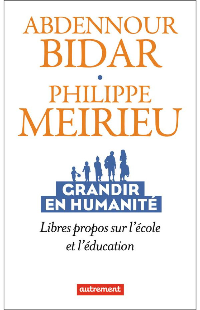 GRANDIR EN HUMANITE - LIBRES PROPOS SUR L-ECOLE ET L-EDUCATION - MEIRIEU/BIDAR - FLAMMARION