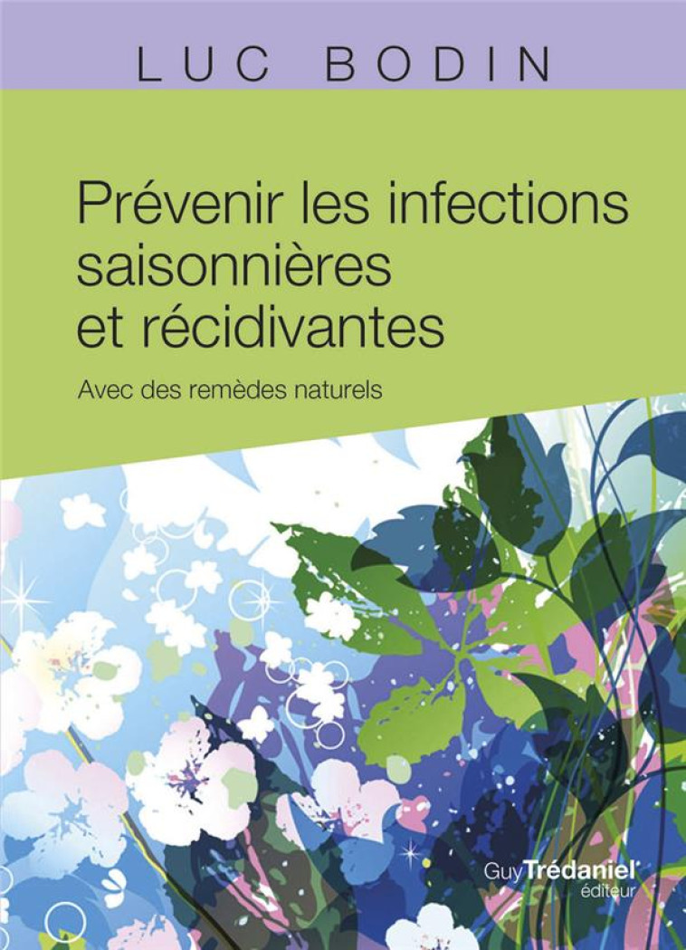 PREVENIR LES INFECTIONS SAISONNIERES ET RECIDIVANTES - AVEC DES REMEDES NATURELS - BODIN LUC - TREDANIEL