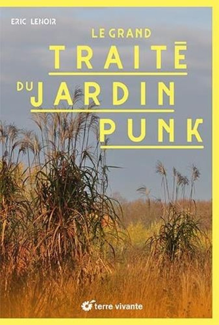 LE GRAND TRAITE DU JARDIN PUNK - LENOIR, ERIC - TERRE VIVANTE