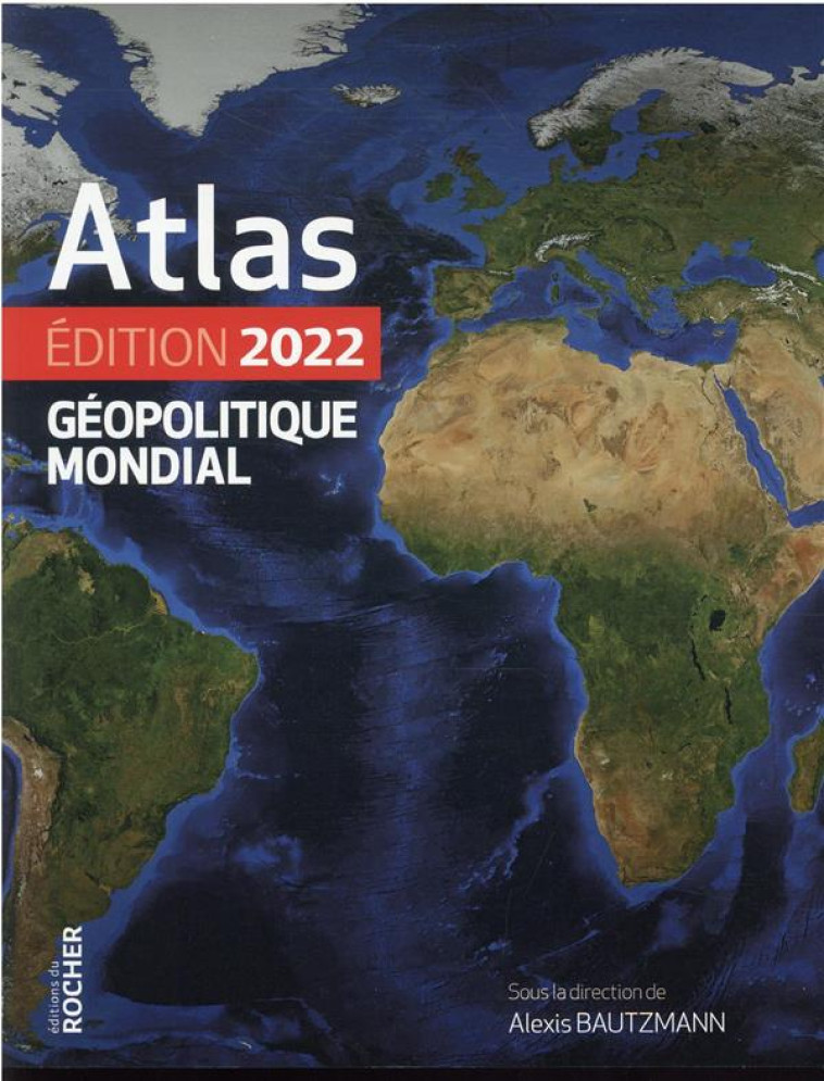 ATLAS GEOPOLITIQUE MONDIAL 2022 - MARGUERITTE/INGIUSTO - DU ROCHER