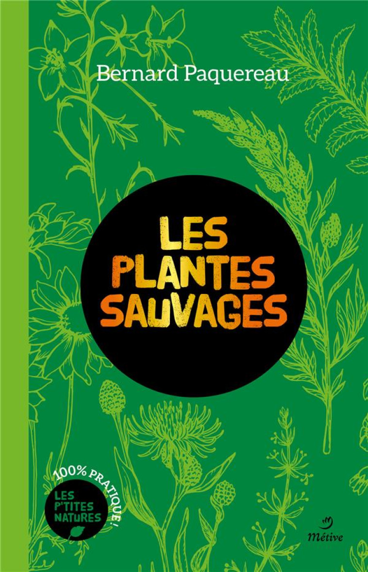 LES PLANTES SAUVAGES - PAQUEREAU BERNARD - METIVE