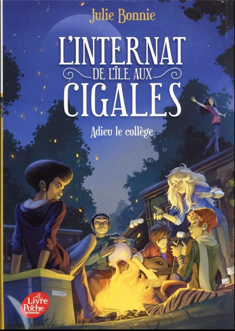 L-INTERNAT DE L-ILE AUX CIGALES - TOME 4 - ADIEU LE COLLEGE - BONNIE JULIE - HACHETTE