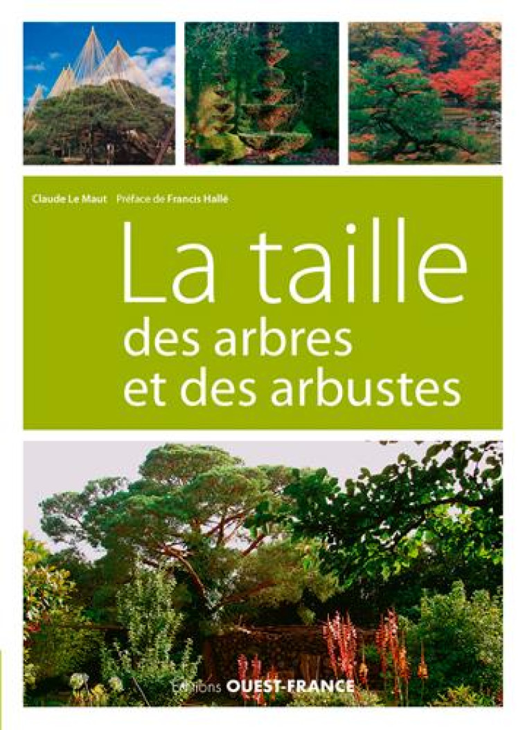 LA TAILLE DES ARBRES ET DES ARBUSTES - LE MAUT CLAUDE - OUEST FRANCE