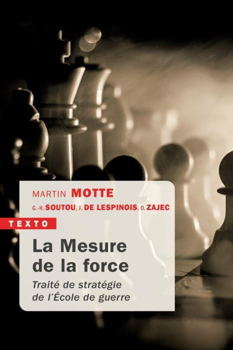 LA MESURE DE LA FORCE - TRAITE DE STRATEGIE DE L-ECOLE DE GUERRE - MOTTE MARTIN - TALLANDIER