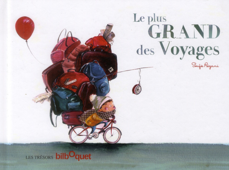 LE PLUS GRAND DES VOYAGES - REGANI SOUFIE - Bilboquet