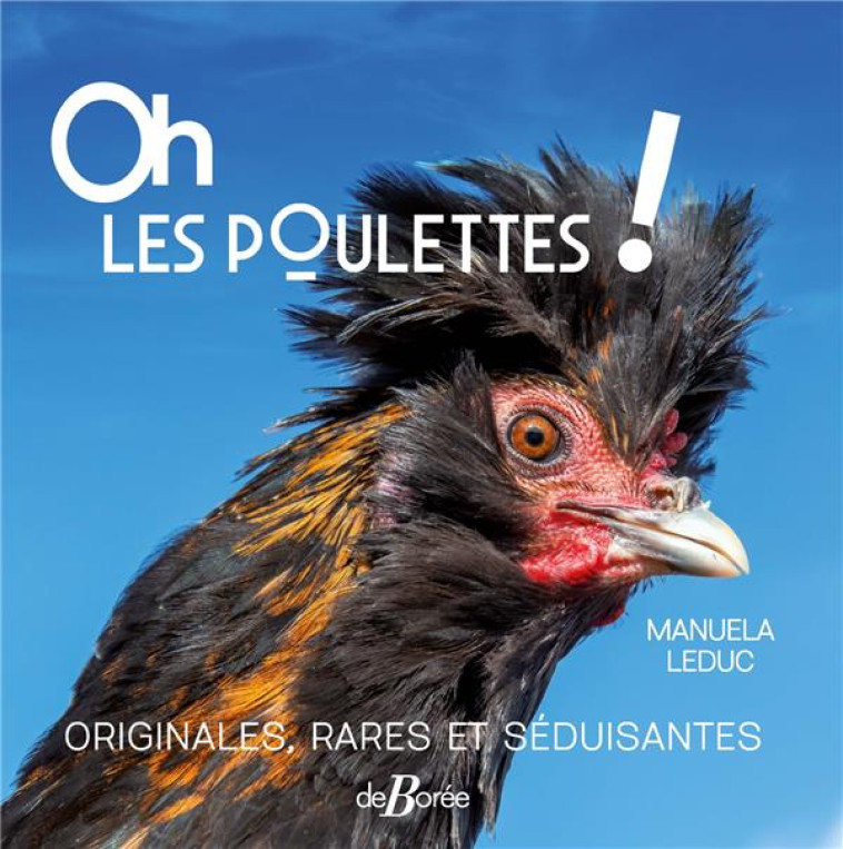 OH LES POULETTES ! ORIGINALES, RARES ET SEDUISANTES - LEDUC MANUELA - DE BOREE