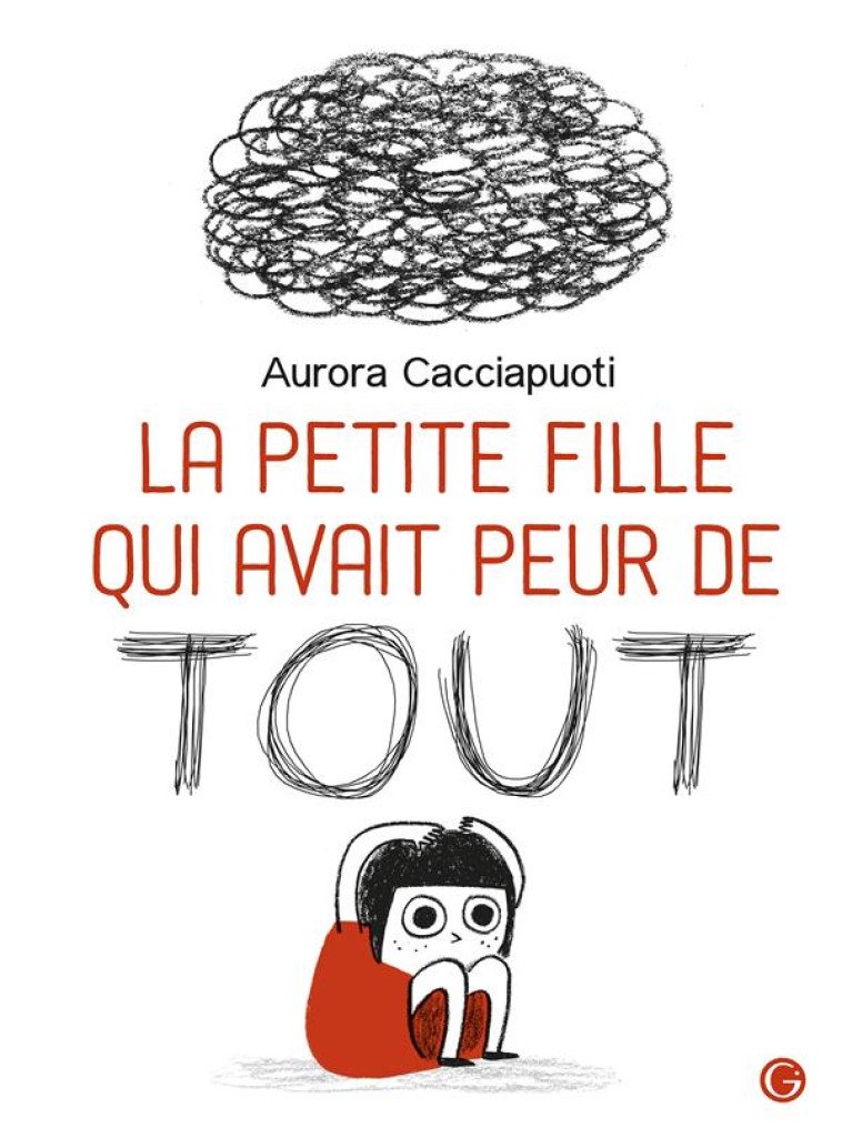 LA PETITE FILLE QUI AVAIT PEUR DE TOUT - CACCIAPUOTI, AURORA - GRASSET