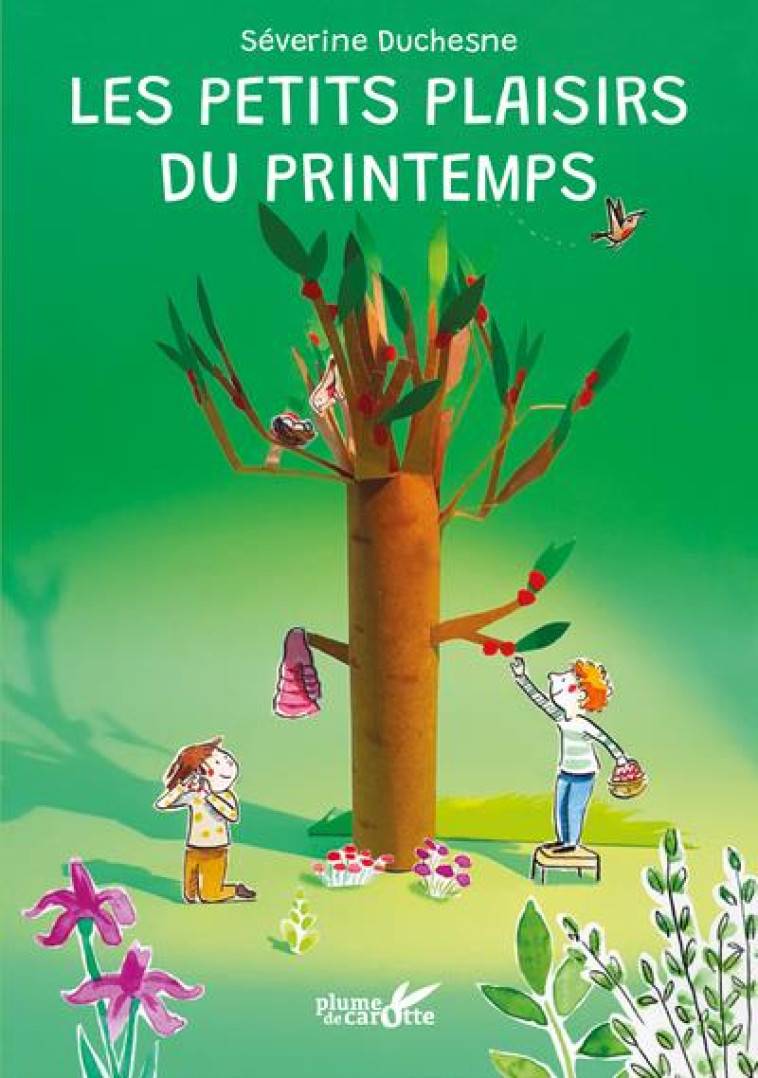 LES PETITS PLAISIRS DU PRINTEMPS -  DUCHESNE, SEVERINE - PLUME CAROTTE