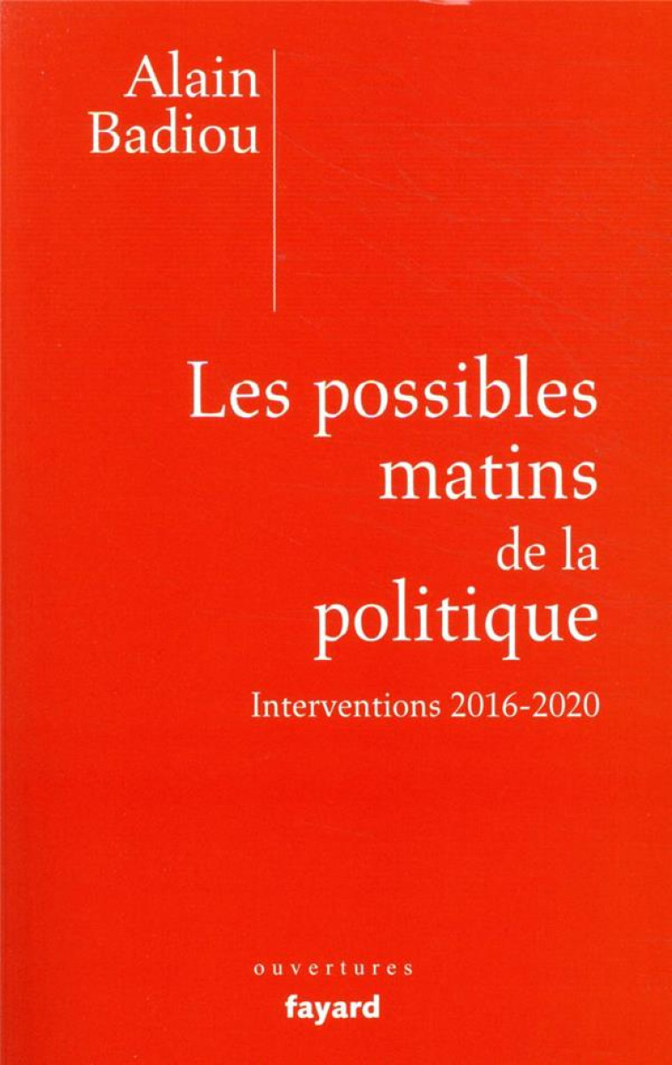 LES POSSIBLES MATINS DE LA POLITIQUE - BADIOU ALAIN - FAYARD