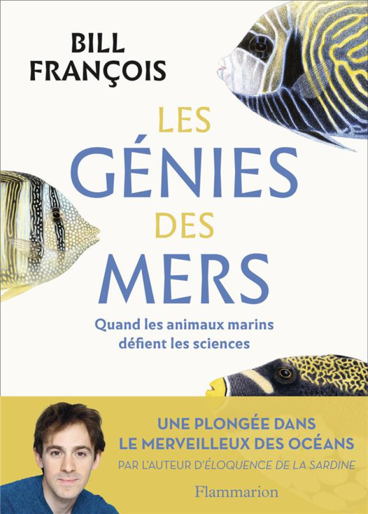 LES GENIES DES MERS - QUAND LES ANIMAUX MARINS DEFIENT LES SCIENCES - FRANCOIS/NOUVIAN - FLAMMARION