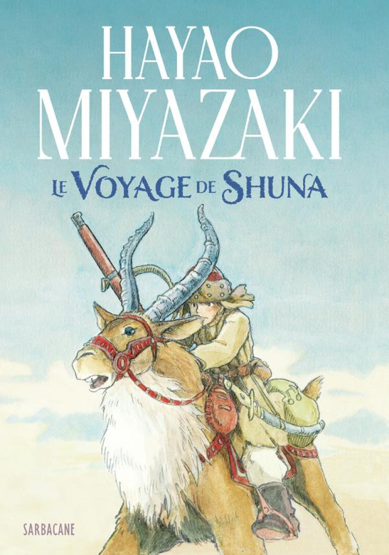 LE VOYAGE DE SHUNA - MIYAZAKI, HAYAO - SARBACANE