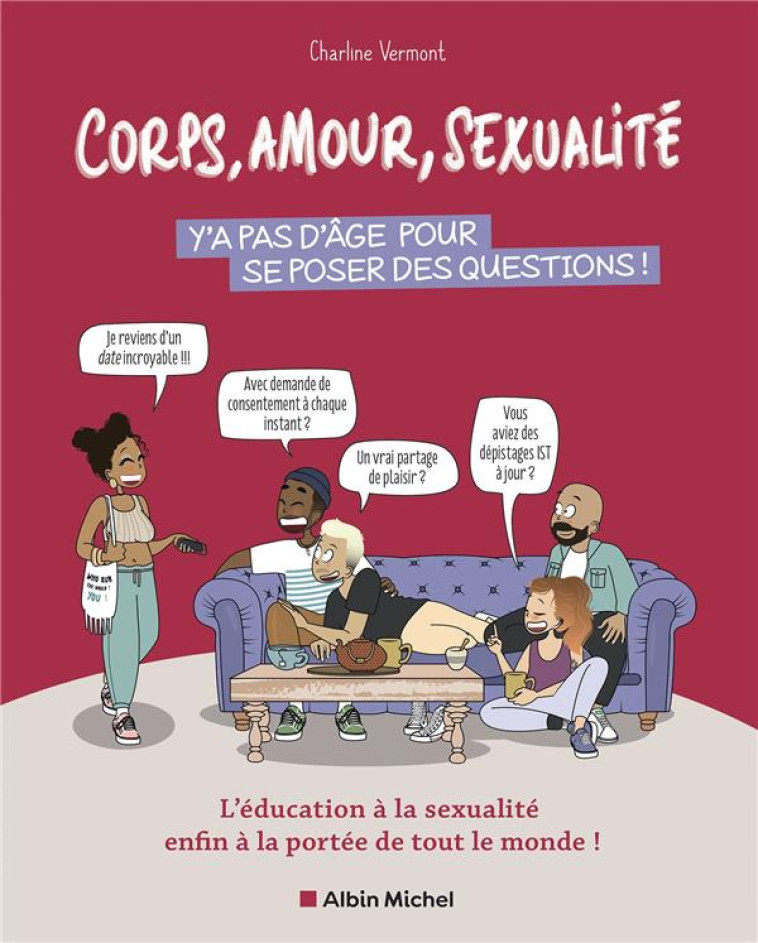 CORPS, AMOUR, SEXUALITE : Y-A PAS D-AGE POUR SE POSER DES QUESTIONS ! - L-EDUCATION A LA SEXUALITE E - CHARLINE VERMONT - ALBIN MICHEL