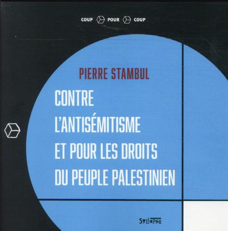 CONTRE L-ANTISEMITISME ET POUR LES DROITS DU PEUPLE PALESTINIEN - STAMBUL PIERRE - SYLLEPSE