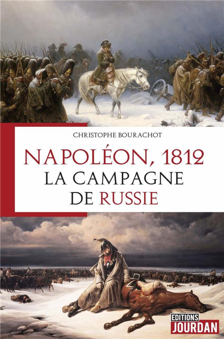 NAPOLEON, 1812. LA CAMPAGNE DE RUSSIE - BOURACHOT CHRISTOPHE - JOURDAN