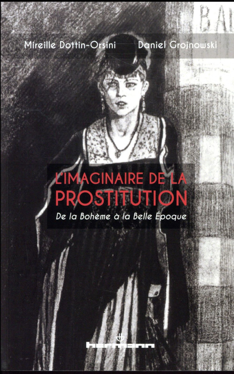 L'IMAGINAIRE DE LA PROSTITUTION  -  DE LA BOHEME A LA BELLE EPOQUE - Grojnowski Daniel - Hermann