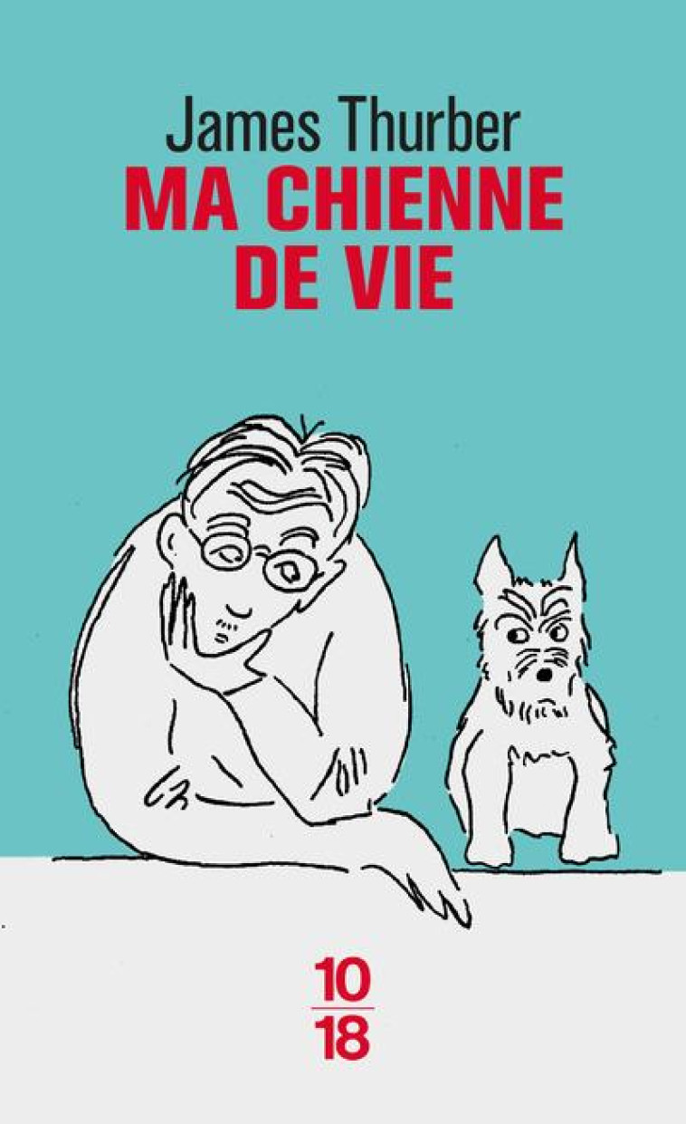 MA CHIENNE DE VIE - THURBER JAMES - 10 X 18