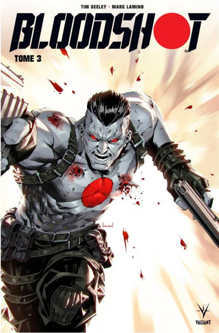 VALIANT - BLOODSHOT T03 - SEELEY/LAMING - BLISS COMICS