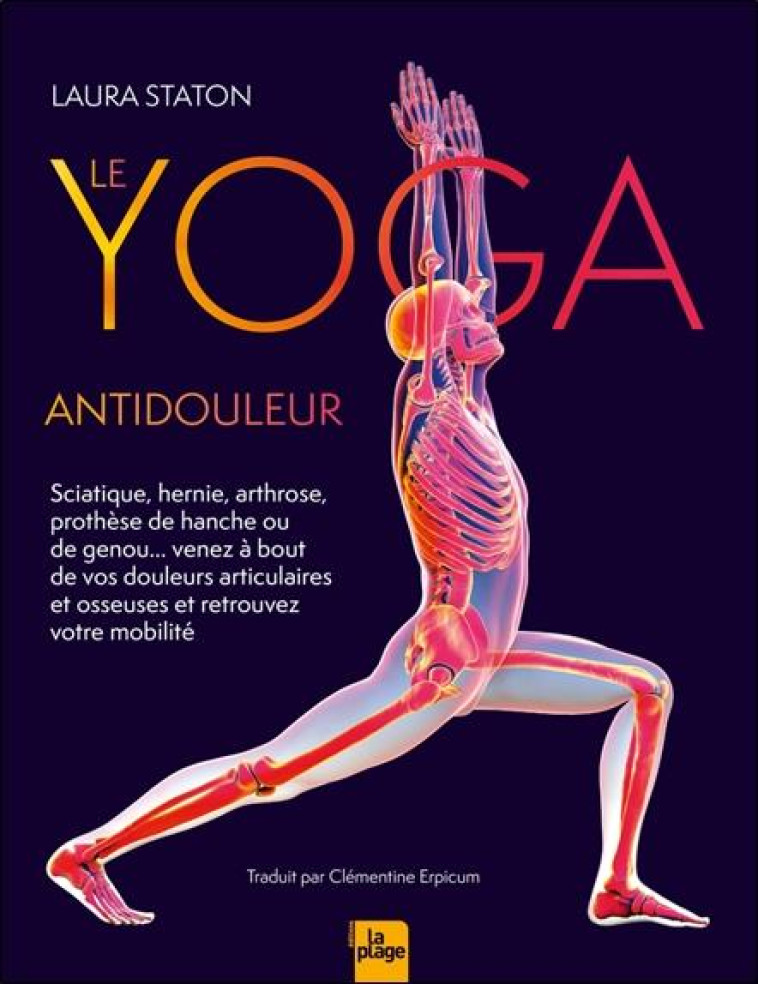 LE YOGA ANTIDOULEUR - ARTHROSE, SCIATIQUE, VENEZ A BOUT DE VOS DOULEURS ARTICULAIRES ET OSSEUSES - STATON LAURA - LA PLAGE