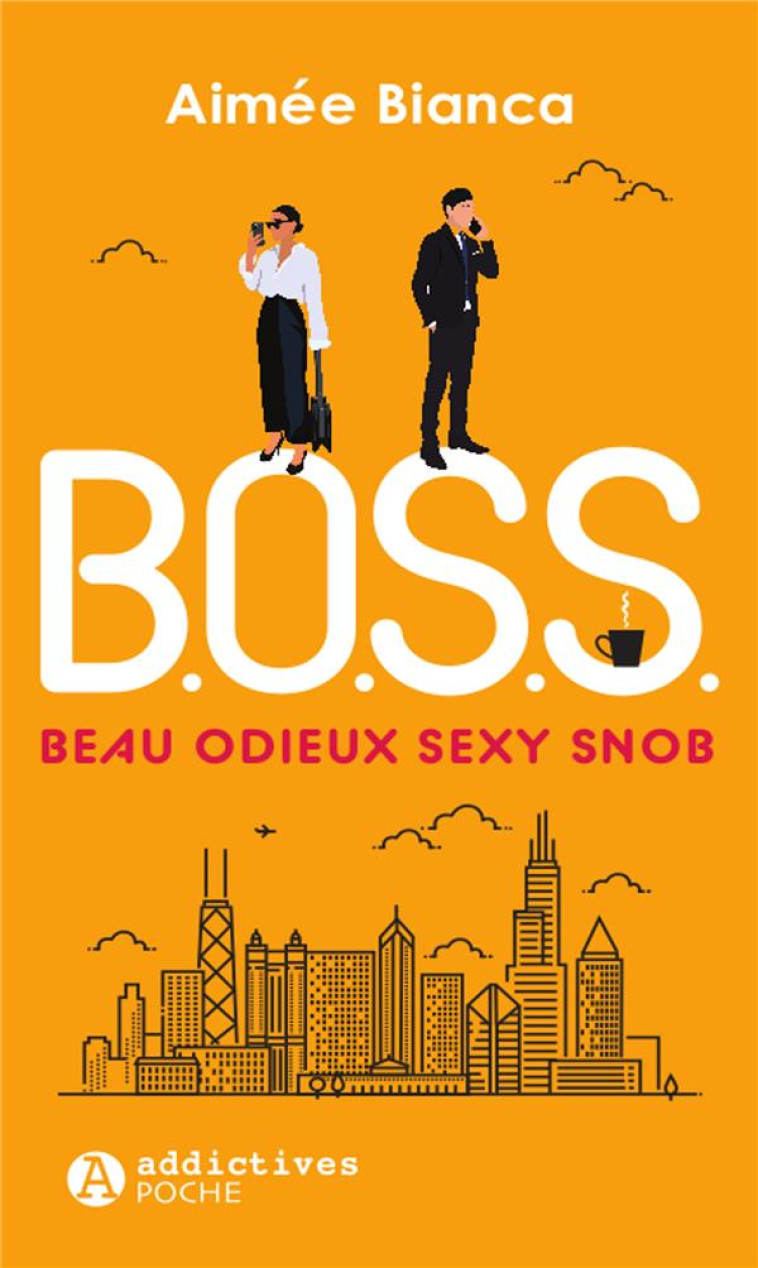 B.O.S.S. - BEAU, ODIEUX, SEXY, SNOB - BIANCA AIMEE - EURO SERVICE