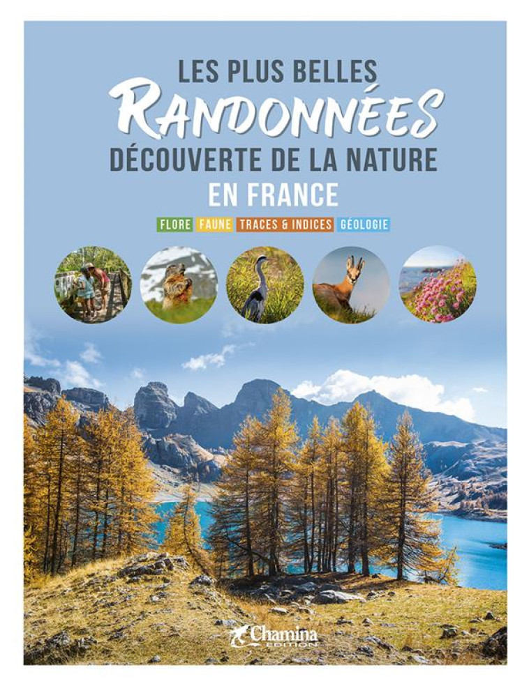 LES PLUS BELLES RANDONNEES DECOUVERTE DE LA NATURE EN FRANCE - XXX - CHAMINA