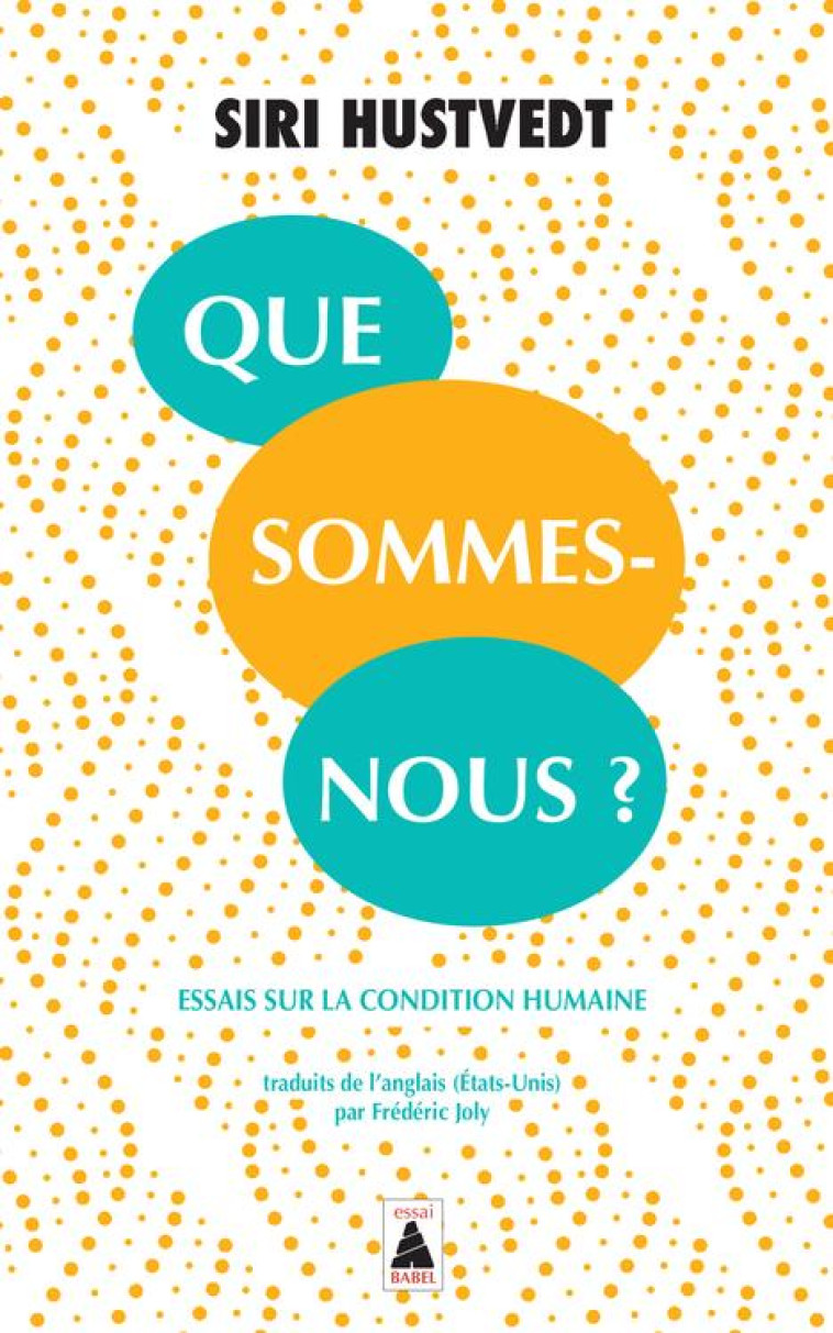 QUE SOMMES-NOUS ? - ESSAIS SUR LA CONDITION HUMAINE - HUSTVEDT SIRI - ACTES SUD