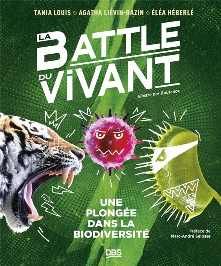 LA BATTLE DU VIVANT - UNE PLONGEE DANS LA BIODIVERSITE - LOUIS/SELOSSE - DE BOECK SUP