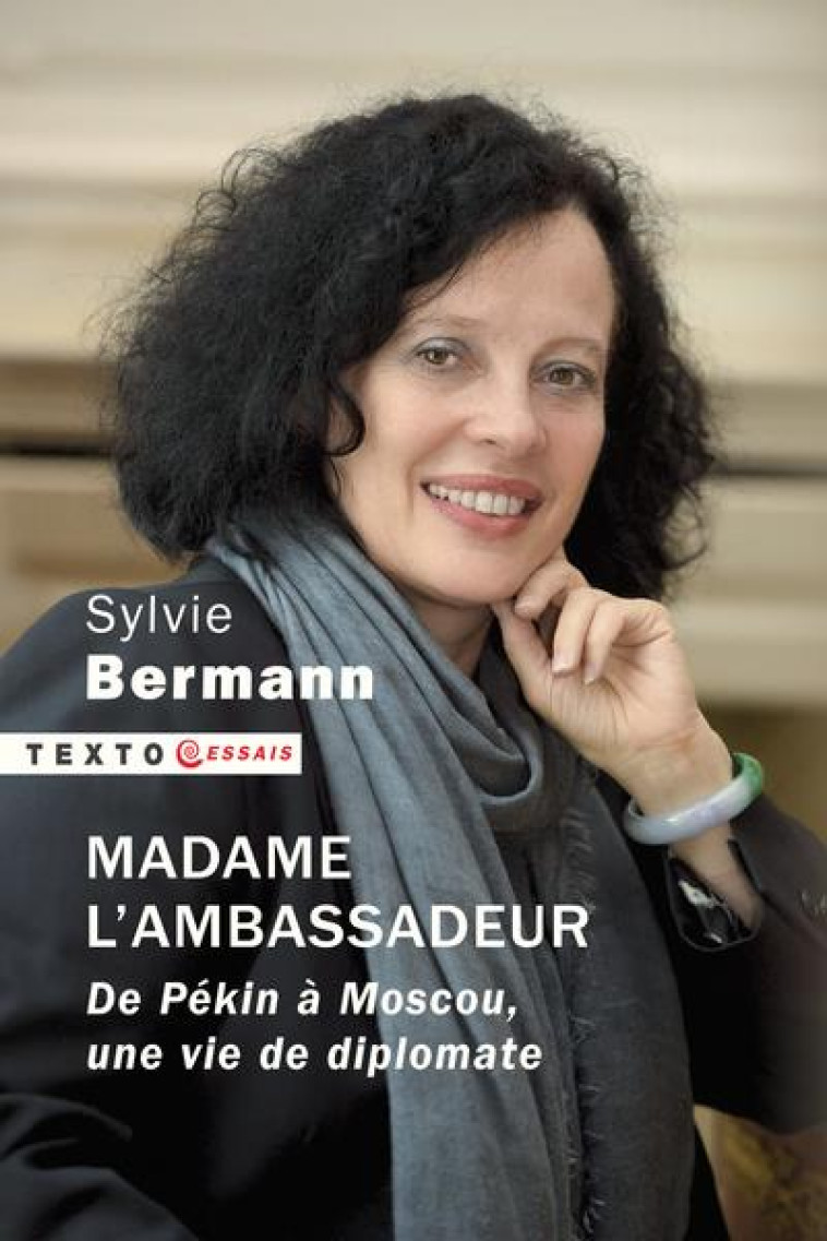 MADAME L-AMBASSADEUR - DE PEKIN A MOSCOU, UNE VIE DE DIPLOMATE - BERMANN SYLVIE - TALLANDIER