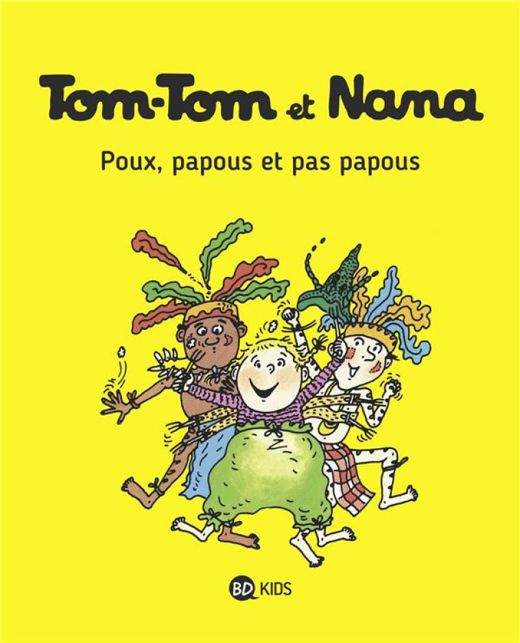 TOM-TOM ET NANA, TOME 20 - POUX, PAPOUS ET PAS PAPOUS - COHEN/DESPRES/REBERG - Bayard Jeunesse