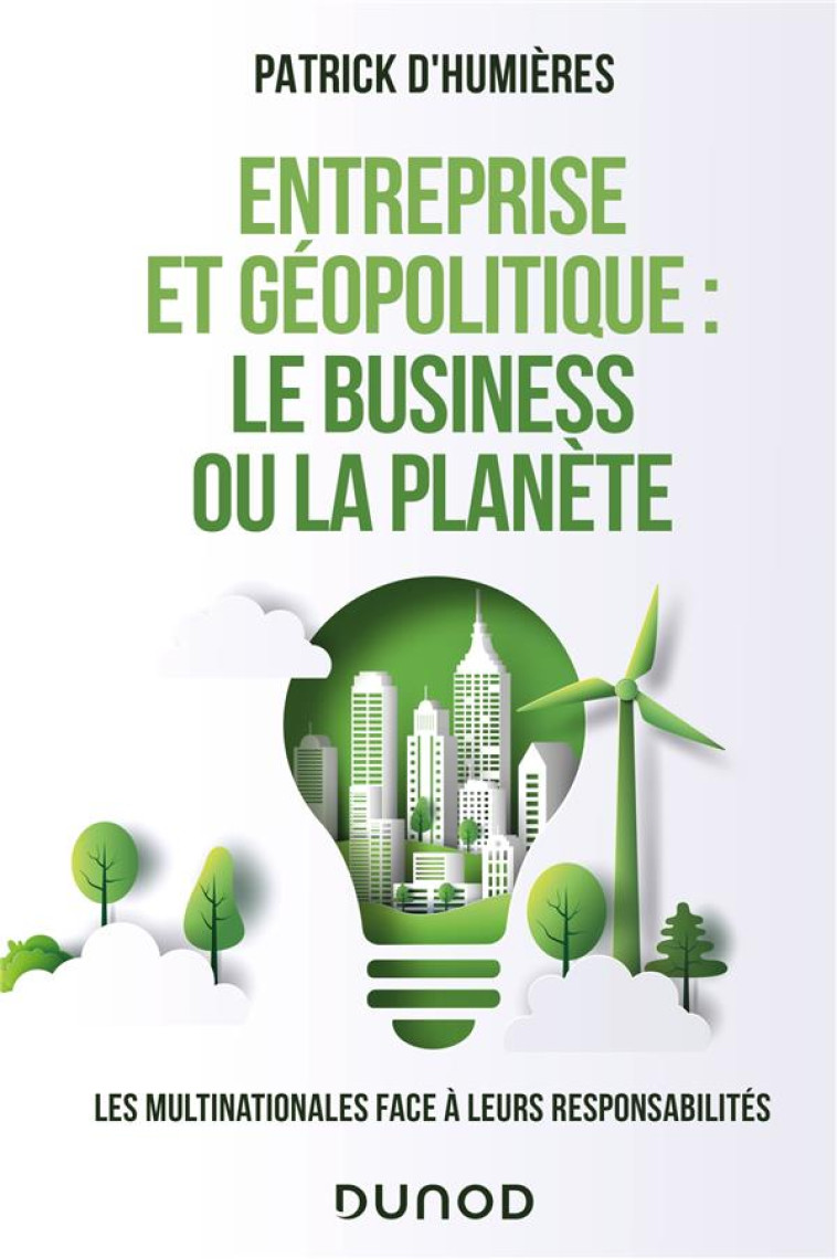 ENTREPRISE ET GEOPOLITIQUE : LE BUSINESS OU LA PLANETE - LES MULTINATIONALES FACE A LEURS RESPONSABI - D-HUMIERES PATRICK - DUNOD