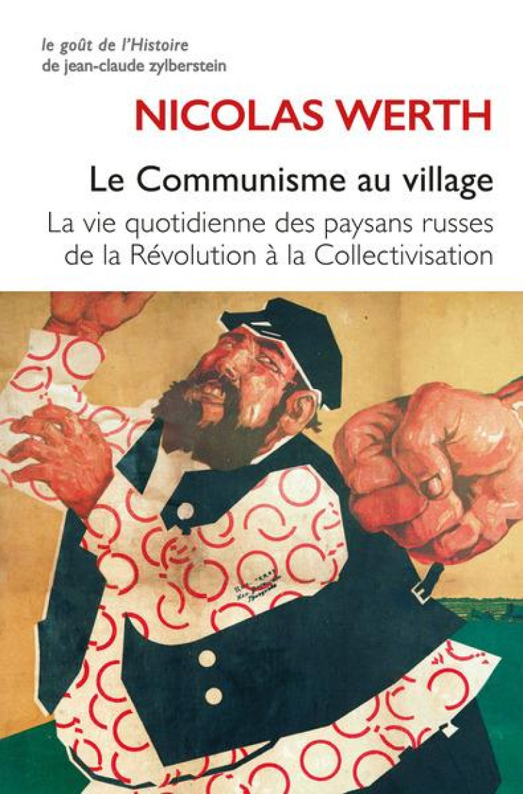 LE COMMUNISME AU VILLAGE - VIE QUOTIDIENNE DES PAYSANS RUSSES DE LA REVOLUTION A LA COLLECTIVISATION - WERTH/INGRAO - BELLES LETTRES