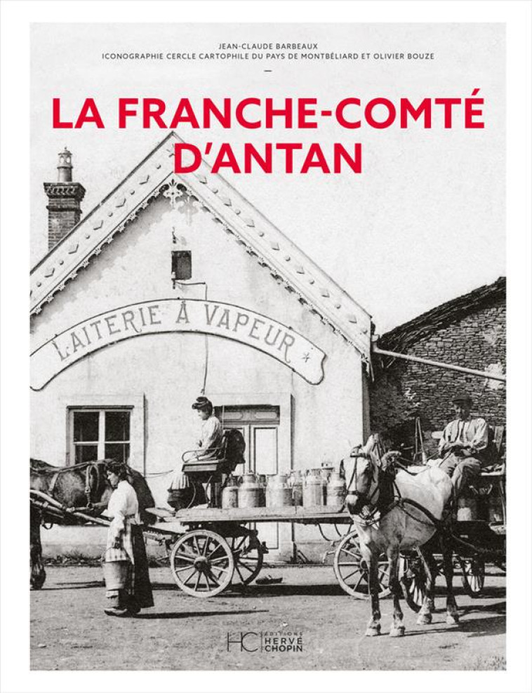 LA FRANCHE-COMTE D-ANTAN - NOUVELLE EDITION - BARBEAUX JEAN-CLAUDE - HC EDITIONS