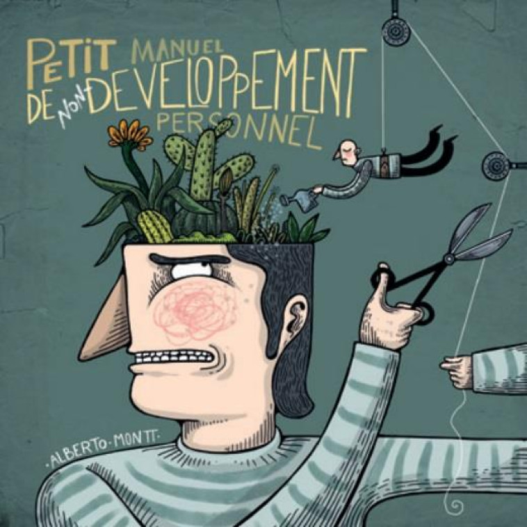 PETIT MANUEL DE NON-DEVELOPPEMENT PERSONNEL - ILLUSTRATIONS, COULEUR - MONTT ALBERTO - CA ET LA