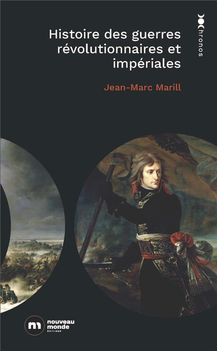 HISTOIRE DES GUERRES REVOLUTIONNAIRES ET IMPERIALES - 1789 - 1815 - MARILL JEAN-MARC - NOUVEAU MONDE