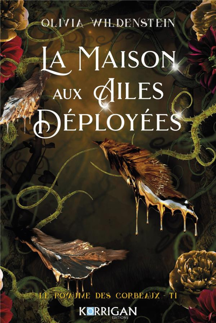 LE ROYAUME DES CORBEAUX T1 - LA MAISON AUX AILES DEPLOYEES - WILDENSTEIN OLIVIA - KORRIGAN