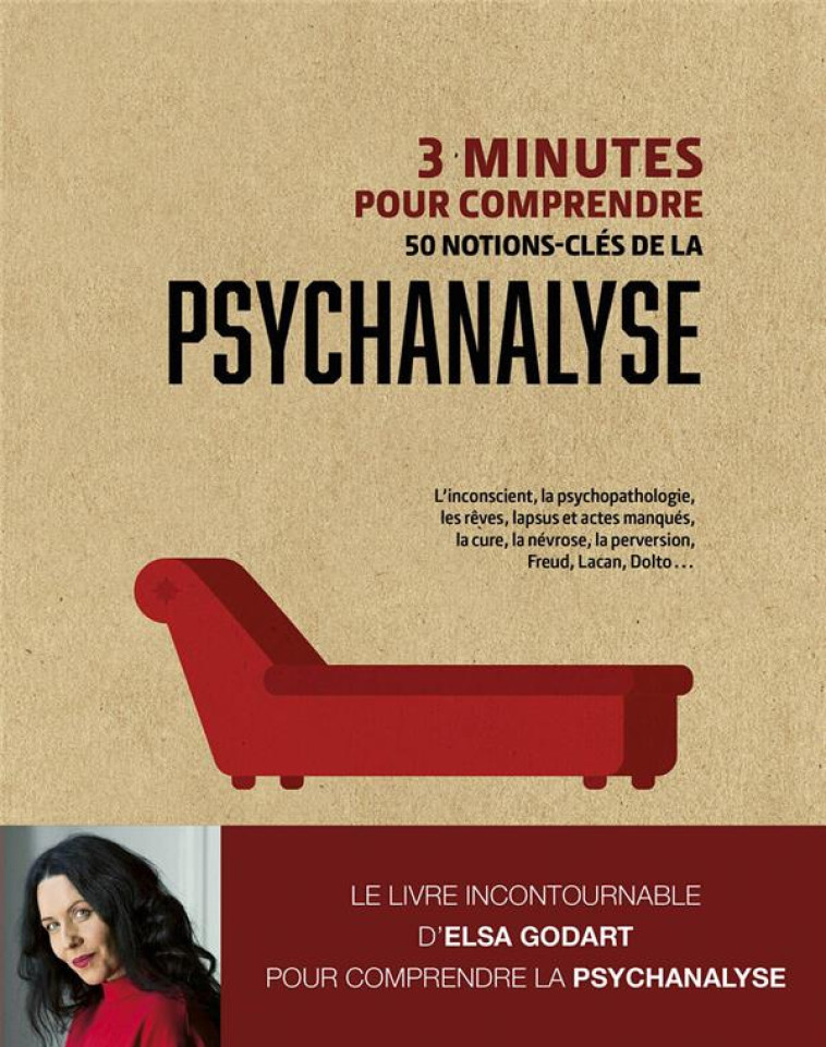 3 MINUTES POUR COMPRENDRE 50 NOTIONS CLES DE LA PSYCHANALYSE - GODART ELSA - COURRIER LIVRE